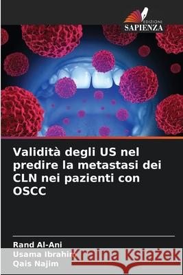Validit? degli US nel predire la metastasi dei CLN nei pazienti con OSCC Rand Al-Ani Usama Ibrahim Qais Najim 9786207524044