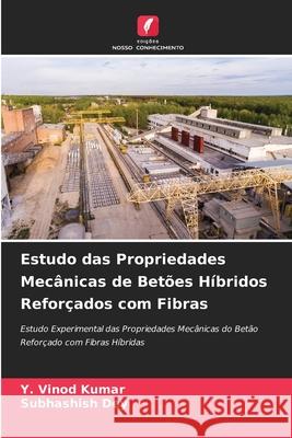 Estudo das Propriedades Mec?nicas de Bet?es H?bridos Refor?ados com Fibras Y. Vinod Kumar Subhashish Dey 9786207525256 Edicoes Nosso Conhecimento