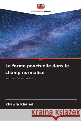 La forme ponctuelle dans le champ normalisé Khaled, Khawla 9786207525959