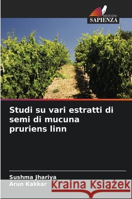 Studi su vari estratti di semi di mucuna pruriens linn Sushma Jhariya Arun Kakkar 9786207526581