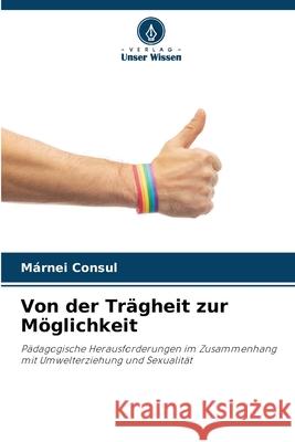 Von der Tr?gheit zur M?glichkeit M?rnei Consul 9786207526901 Verlag Unser Wissen