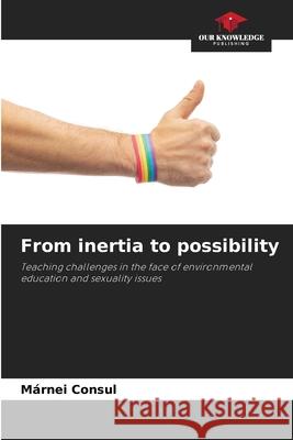 From inertia to possibility M?rnei Consul 9786207526918