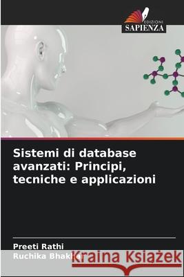 Sistemi di database avanzati: Principi, tecniche e applicazioni Preeti Rathi Ruchika Bhakhar 9786207527250 Edizioni Sapienza