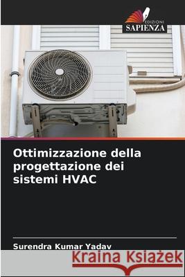 Ottimizzazione della progettazione dei sistemi HVAC Surendra Kumar Yadav 9786207527915 Edizioni Sapienza