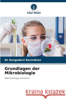 Grundlagen der Mikrobiologie Durgadevi Ravindran 9786207527984
