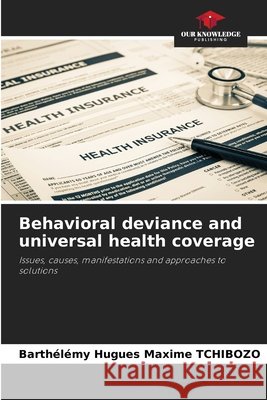Behavioral deviance and universal health coverage Barth?l?my Hugues Maxime Tchibozo 9786207529018