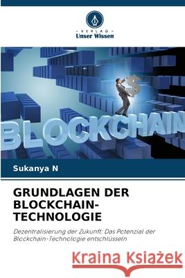 Grundlagen Der Blockchain-Technologie Sukanya N 9786207531943