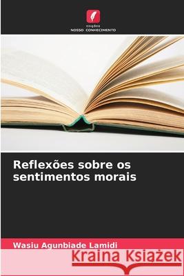 Reflex?es sobre os sentimentos morais Wasiu Agunbiade Lamidi 9786207532056 Edicoes Nosso Conhecimento