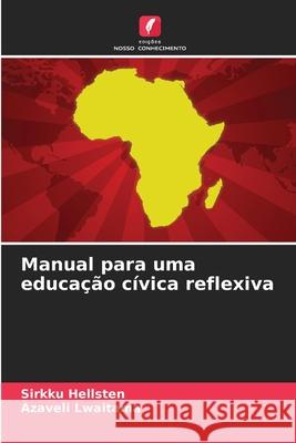 Manual para uma educa??o c?vica reflexiva Sirkku Hellsten Azaveli Lwaitama 9786207532292