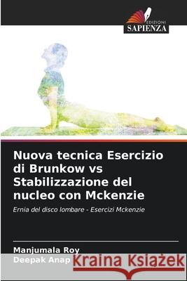 Nuova tecnica Esercizio di Brunkow vs Stabilizzazione del nucleo con Mckenzie Manjumala Roy Deepak Anap 9786207532445 Edizioni Sapienza