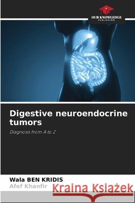 Digestive neuroendocrine tumors Wala Be Afef Khanfir 9786207533275