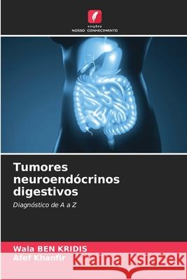 Tumores neuroend?crinos digestivos Wala Be Afef Khanfir 9786207533305