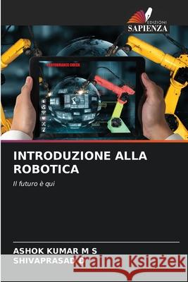 Introduzione Alla Robotica Ashok Kumar M Shivaprasad D 9786207533466 Edizioni Sapienza