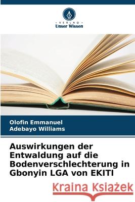 Auswirkungen der Entwaldung auf die Bodenverschlechterung in Gbonyin LGA von EKITI Olofin Emmanuel Adebayo Williams 9786207534104