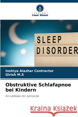 Obstruktive Schlafapnoe bei Kindern Inshiya Alazhar Contractor Girish M 9786207535194 Verlag Unser Wissen