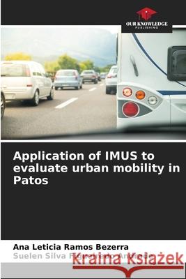 Application of IMUS to evaluate urban mobility in Patos Ana Leticia Ramos Bezerra Suelen Silva Figueired 9786207535200