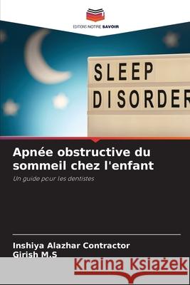 Apn?e obstructive du sommeil chez l'enfant Inshiya Alazhar Contractor Girish M 9786207535217 Editions Notre Savoir