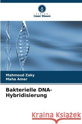 Bakterielle DNA-Hybridisierung Mahmoud Zaky Maha Amer 9786207535972 Verlag Unser Wissen