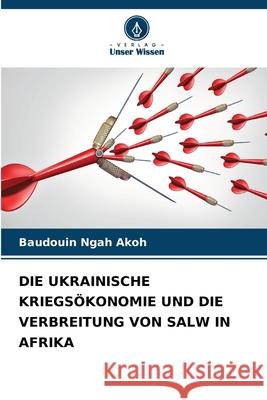 Die Ukrainische Kriegs?konomie Und Die Verbreitung Von Salw in Afrika Baudouin Ngah Akoh 9786207536023