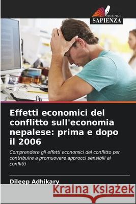 Effetti economici del conflitto sull'economia nepalese: prima e dopo il 2006 Dileep Adhikary 9786207536610