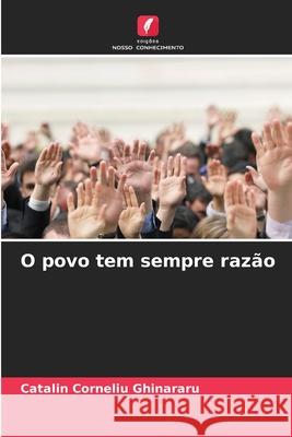 O povo tem sempre raz?o Catalin Corneliu Ghinararu 9786207537815 Edicoes Nosso Conhecimento