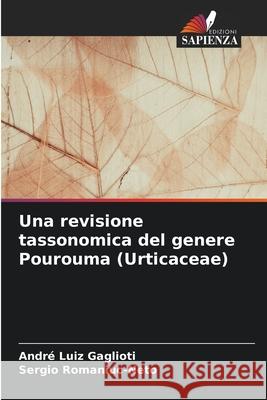 Una revisione tassonomica del genere Pourouma (Urticaceae) Andr? Luiz Gaglioti Sergio Romaniuc-Neto 9786207538034