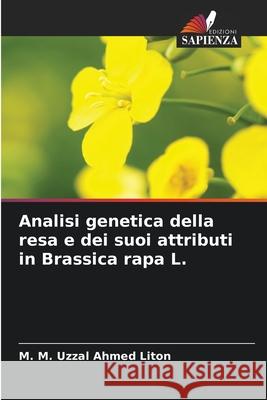 Analisi genetica della resa e dei suoi attributi in Brassica rapa L. M. M. Uzzal Ahmed Liton 9786207538089 Edizioni Sapienza