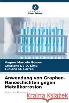 Anwendung von Graphen-Nanoschichten gegen Metallkorrosion Vagner Marcelo Gomes Cristiane d Luciana M 9786207538843