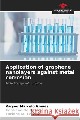 Application of graphene nanolayers against metal corrosion Vagner Marcelo Gomes Cristiane d Luciana M 9786207538850