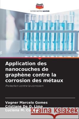 Application des nanocouches de graph?ne contre la corrosion des m?taux Vagner Marcelo Gomes Cristiane d Luciana M 9786207538874