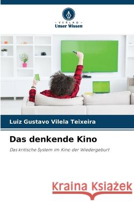 Das denkende Kino Luiz Gustavo Vilel 9786207539147 Verlag Unser Wissen