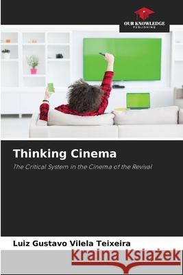 Thinking Cinema Luiz Gustavo Vilel 9786207539154 Our Knowledge Publishing