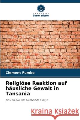 Religi?se Reaktion auf h?usliche Gewalt in Tansania Clement Fumbo 9786207539215