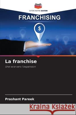 La franchise Prashant Pareek 9786207539468 Editions Notre Savoir