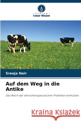 Auf dem Weg in die Antike Sreeja Nair 9786207539574