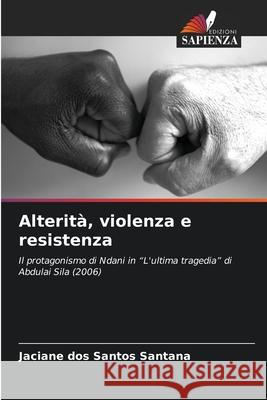 Alterit?, violenza e resistenza Jaciane Do 9786207540037 Edizioni Sapienza