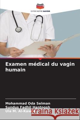 Examen m?dical du vagin humain Mohammad Oda Selman Sundus Fadhil Hantoosh Ula M. Al-Kawaz 9786207540242