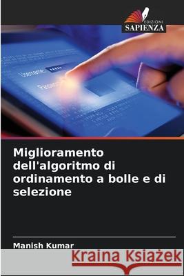 Miglioramento dell'algoritmo di ordinamento a bolle e di selezione Manish Kumar 9786207540426 Edizioni Sapienza