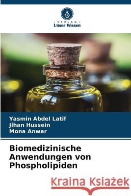 Biomedizinische Anwendungen von Phospholipiden Yasmin Abde Jihan Hussein Mona Anwar 9786207540525