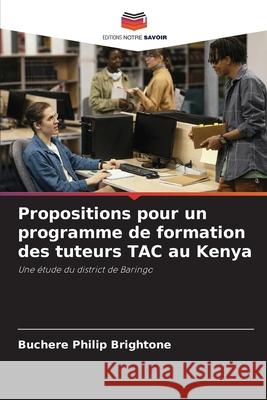 Propositions pour un programme de formation des tuteurs TAC au Kenya Buchere Philip Brightone 9786207541331