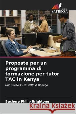 Proposte per un programma di formazione per tutor TAC in Kenya Buchere Philip Brightone 9786207541348