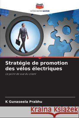 Strat?gie de promotion des v?los ?lectriques K. Gunaseela Prabhu 9786207541904