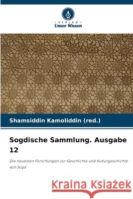 Sogdische Sammlung. Ausgabe 12 Shamsiddin Kamoliddi 9786207542208 Verlag Unser Wissen