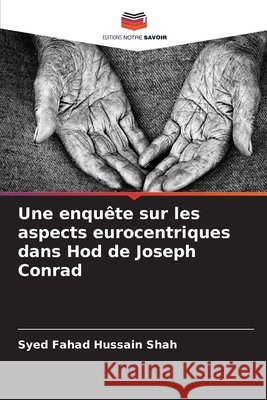 Une enqu?te sur les aspects eurocentriques dans Hod de Joseph Conrad Syed Fahad Hussai 9786207543960