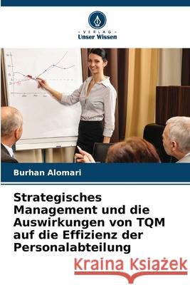 Strategisches Management und die Auswirkungen von TQM auf die Effizienz der Personalabteilung Burhan Alomari 9786207544066