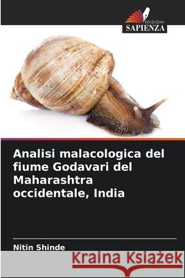 Analisi malacologica del fiume Godavari del Maharashtra occidentale, India Nitin Shinde 9786207545483