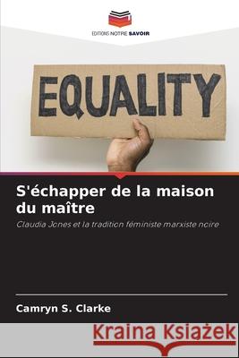 S'?chapper de la maison du ma?tre Camryn S. Clarke 9786207545827 Editions Notre Savoir