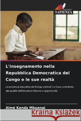 L'insegnamento nella Repubblica Democratica del Congo e le sue realtà KANDA MBUANGI, Aimé 9786207546268