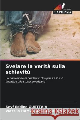 Svelare la verit? sulla schiavit? Seyf Eddine Guettaia Wassila Hamz 9786207547470 Edizioni Sapienza