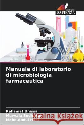 Manuale di laboratorio di microbiologia farmaceutica Rahamat Unissa Muvvala Sudhakar Mohd Abdul Hadi 9786207547920 Edizioni Sapienza